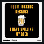 Beer Jogging Wall Decal<br><div class="desc">A mug of beer and the phrase "I quit jogging because i kept spilling my beer"</div>