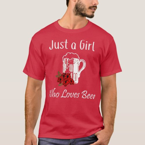 Beer Just a Girl Who Loves Beer T_Shirt