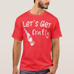 Beer Lets Get Crafty Funny Craft Beer Drinker Gift T-Shirt<br><div class="desc">Beer Lets Get Crafty Funny Craft Beer Drinker Gift .Check out our beer  t shirt selection for the very best in unique or custom,  handmade pieces from our clothing shops</div>