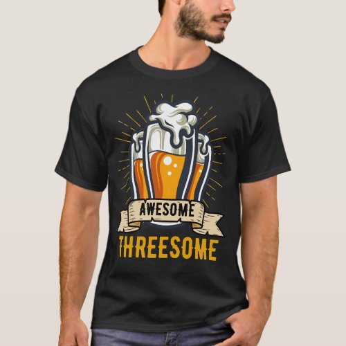 Beer Lover Awesome Threesome T_Shirt