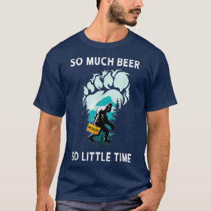 Beer Lover Bigfoot Drink Beer Funny Sasquatch So m T-Shirt