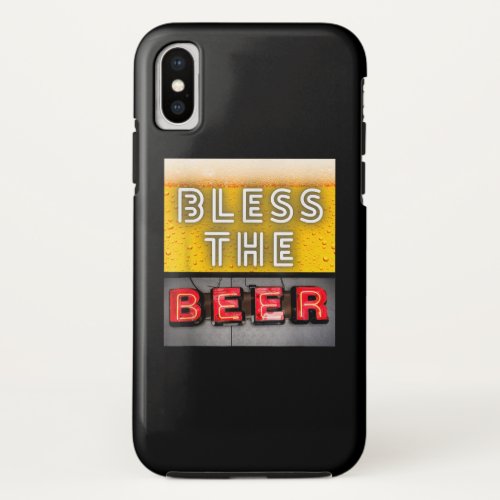 Beer Lover  Bless The Beer iPhone X Case