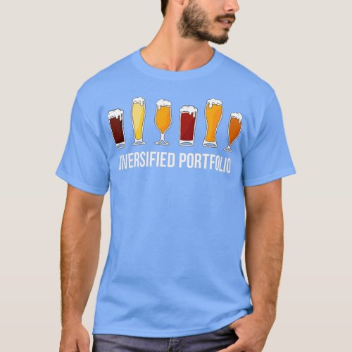 Beer Lover Diversified Portfolio I T T_Shirt