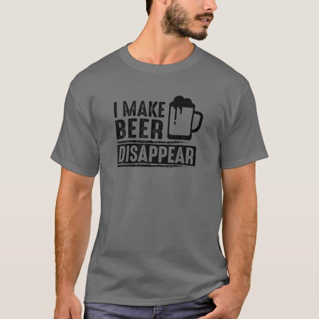 Beer Lover Funny Gift - I Make Beer Disappear T-Shirt (Front)