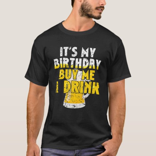 Beer Lover Its My Birthday Buy Me A Drink Fun Dri T_Shirt