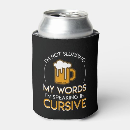 Beer Lover Not Slurring Word Speaking Cursive Can Cooler