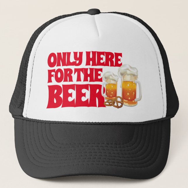 Beer Lover Only Here For The Beer Drinker Trucker Hat (Front)