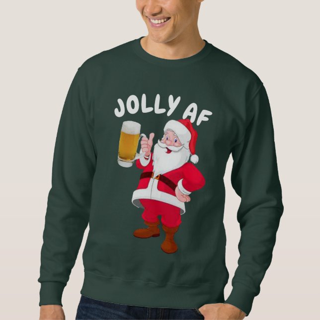 Beer lover Santa Jolly AF Holidays Funny Christmas Sweatshirt (Front)