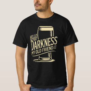 Beer Lover Shirt Hello Darkness My Old Friend 