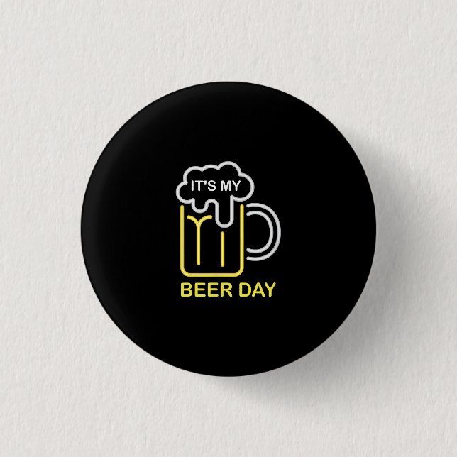 Beer Lovers | Its My Beer Day Birthday Beer Button (Front)