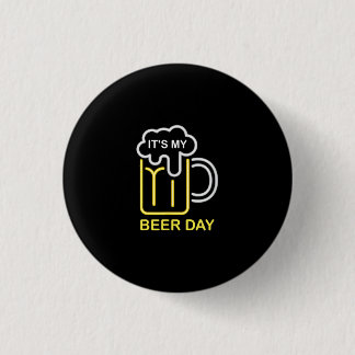 Beer Lovers | Its My Beer Day Birthday Beer Button