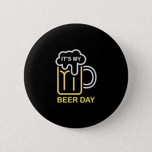 Beer Lovers  Its My Beer Day Birthday Beer Button