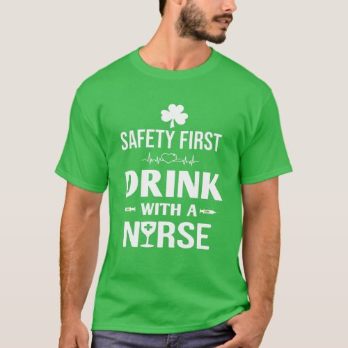 Beer Lovers St Patricks Day Safety First Drink Wi T_Shirt
