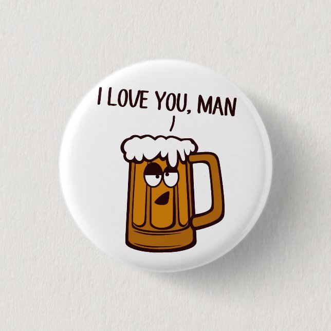 Beer Loves You, Man Pinback Button (Front)