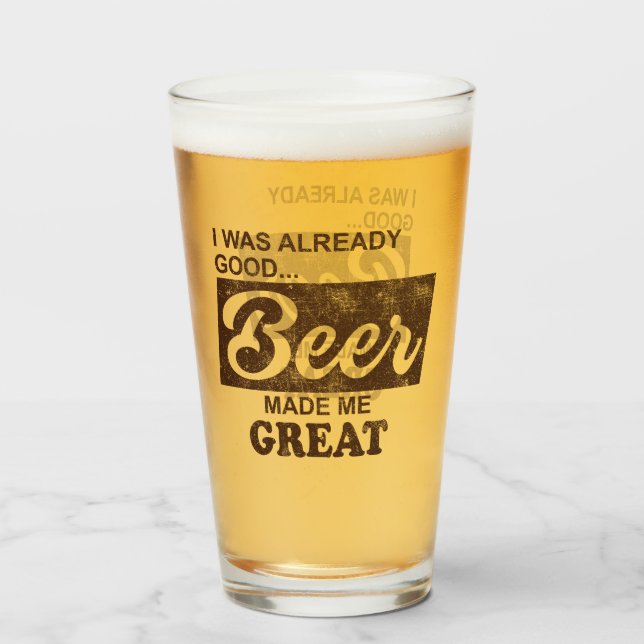 Beer Made Me Great  Glass (Front Filled)