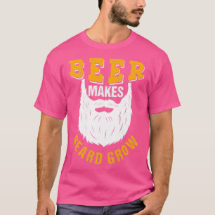 Beer Makes Beard Grow Funny Gift 3 T-Shirt