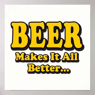 Beer Makes It Better - Funny Beer Lovers Catchphra Poster