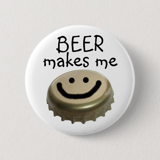 Beer Makes me HAPPY! Pinback Button (Front)