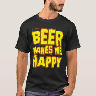 Beer makes me happy Slogan T-Shirt