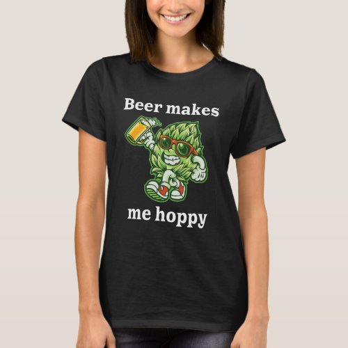 Beer Makes Me Hoppy Home Brewing Craft Brewers Bar T_Shirt