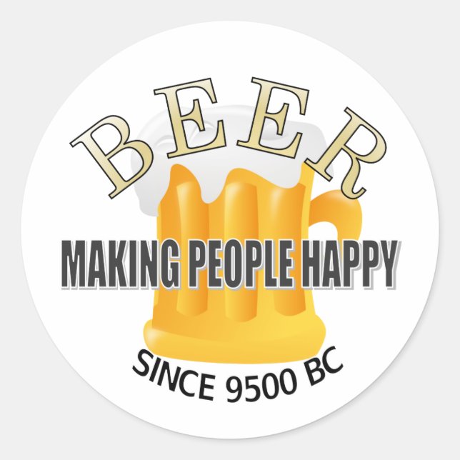 Beer Making People Happy  Classic Round Sticker (Front)