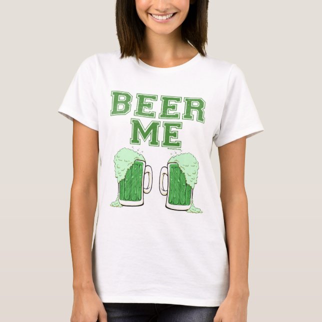 Beer Me 2 Green Beers T-Shirt (Front)