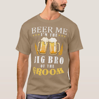 Beer Me Big Brother Of The Groom Drinking Team Wed T-Shirt