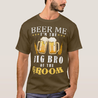 Beer Me Big Brother Of The Groom Drinking Team Wed T-Shirt