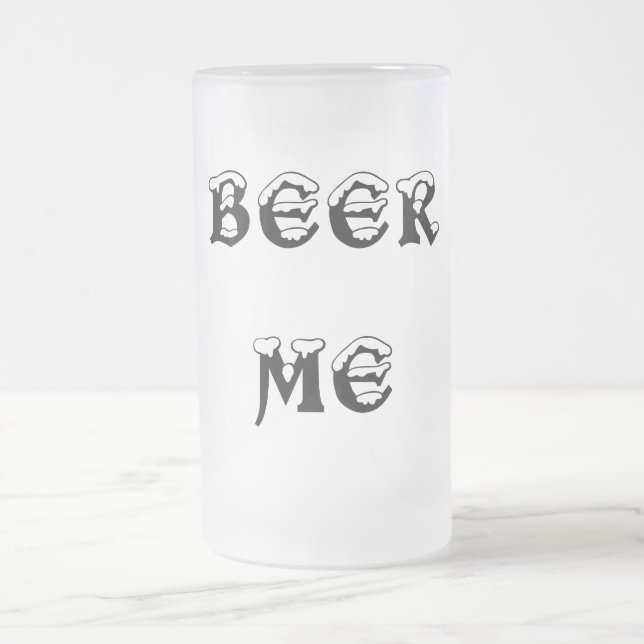 BEER ME FROSTED GLASS BEER MUG (Center)
