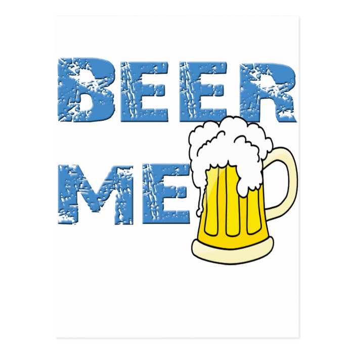 beer me funny post cards