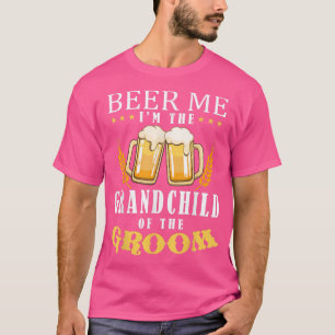 Beer Me Grandchild Of The Groom Drinking Team Wedd T-Shirt