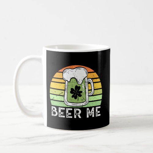 Beer Me Green Beer Saint Patricks Drinking Coffee Mug