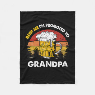 Beer Me I Am Promoted To Grandpa Birthday Fleece Blanket