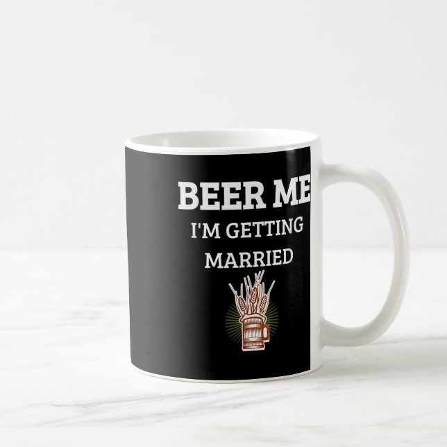 Beer Me Im Getting Married Funny Groom Bachelor Br Coffee Mug (Right)