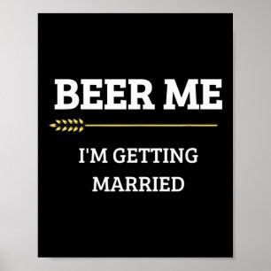 Beer Me Im Getting Married Funny Groom Bachelor Br Poster