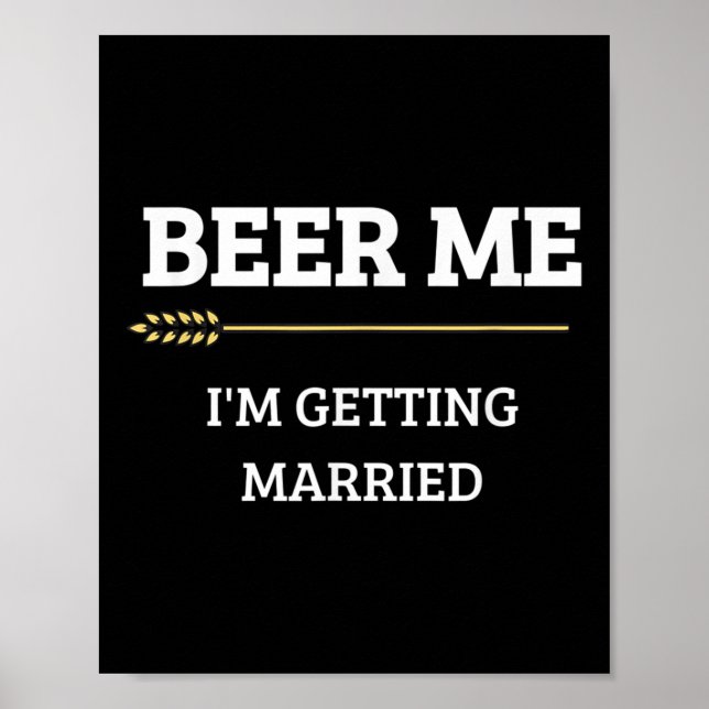 Beer Me Im Getting Married Funny Groom Bachelor Br Poster (Front)