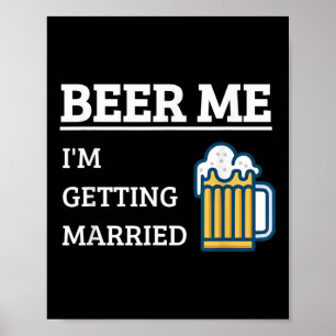 Beer Me Im Getting Married Funny Groom Bachelor Br Poster