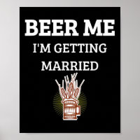 Beer Me Im Getting Married Funny Groom Bachelor Br