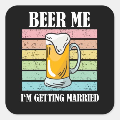 Beer Me Im Getting Married Funny Groom Square Sticker