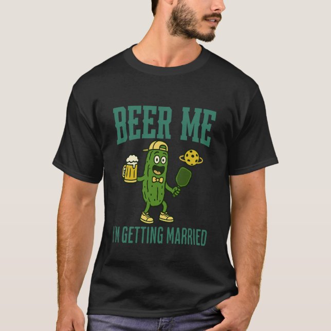 Beer Me I'm Getting Married Funny Pickleball Bache T-Shirt (Front)