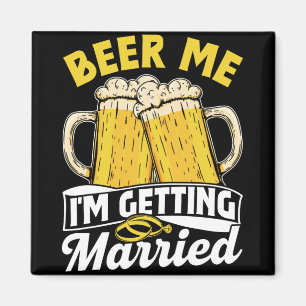 Beer Me I'm Getting Married Groom Party Bride Bach Magnet