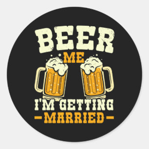 Beer Me I'm Getting Married Stag Party Groom Squad Classic Round Sticker