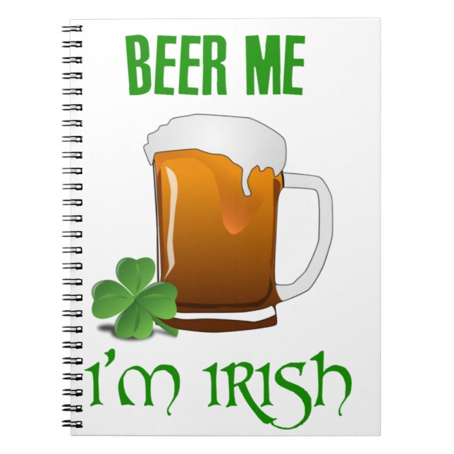 Beer Me I'm Irish Notebook (Front)
