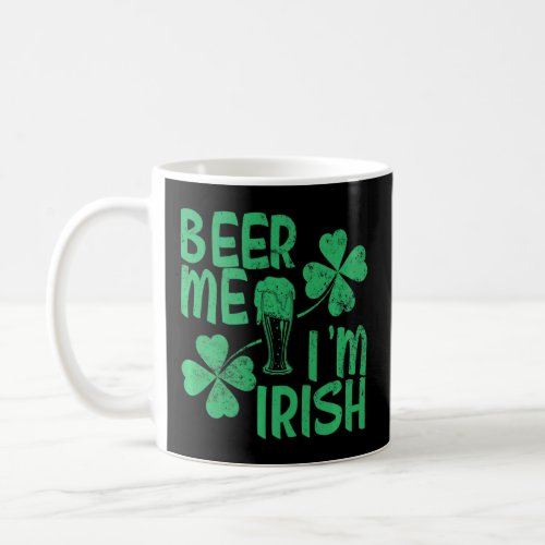 Beer Me Im Irish Saint Patrick Day Funny  Coffee Mug