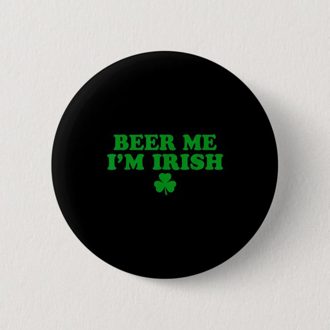Beer Me I'm Irish Shamrock, Funny St Patricks Day  Button (Front)