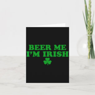 Beer Me I'm Irish Shamrock, Funny St Patricks Day  Card