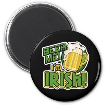 Beer Me I'm Irish St. Patrick's Day Magnet by spreefitshirts at Zazzle