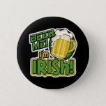Beer Me I&#39;m Irish St. Patrick&#39;s Day Pins &amp; Buttons at Zazzle