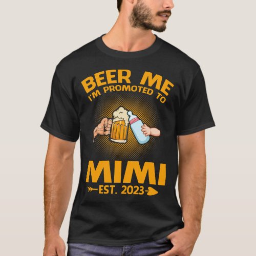 Beer Me Im Promoted To Mimi Est 2023 Dad Pregnancy T_Shirt