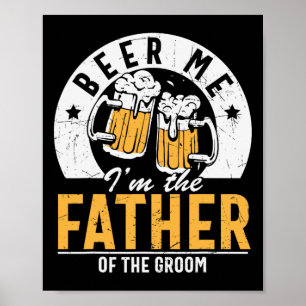 Beer Me I'm The Father Of The Groom - Son Wedding  Poster